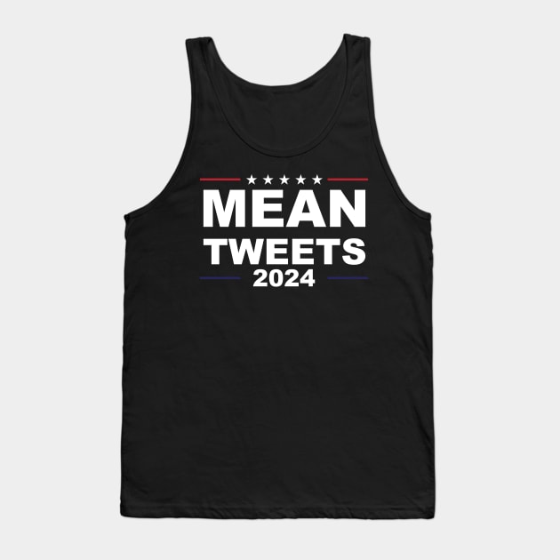 Mean tweets 2024 Tank Top by SharleenV80